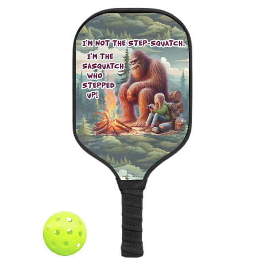 "I'm not the Step Squatch" Pickleball Paddle