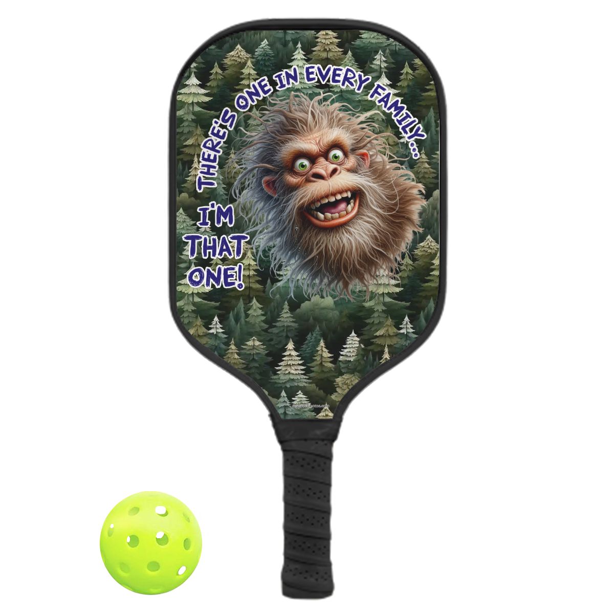 "There's on in every family...", Pickleball Paddle, Bigfoot, Sasquatch