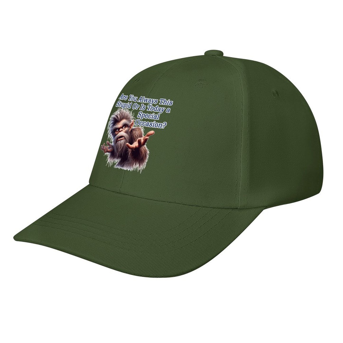 Bigfoot, Sasquatch, "Are you always this stupid..", Baseball Cap – 8 Colors