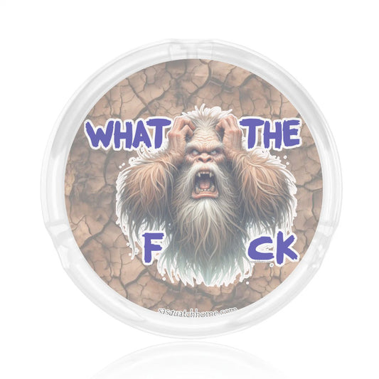 3 .3" Round, Lead Free Glass Ashtray - Bigfoot, Sasquatch, "WTF"