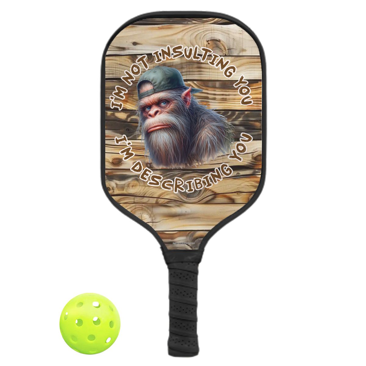 Sasquatch Bigfoot "I'm not insulting you.." Pickleball Paddle