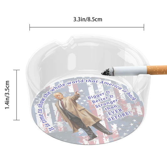 3 .3" Round, Lead Free Glass Ashtray - Donald Trump "It's time to let the world know.."