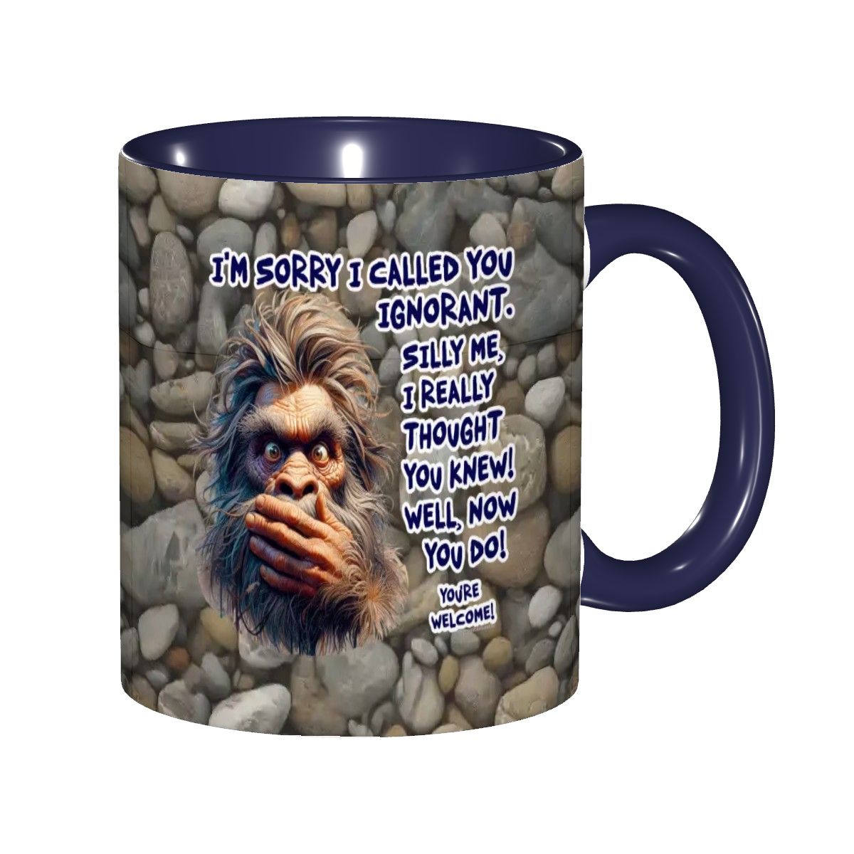 Sarcastic Sasquatch Collection- "Sorry I Called you ignorant" 11oz Coffee Cup, mug