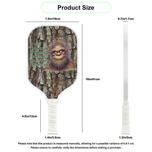 "If You Find Me Offensive..." Bigfoot Sasquatch Quote Pickleball Paddle