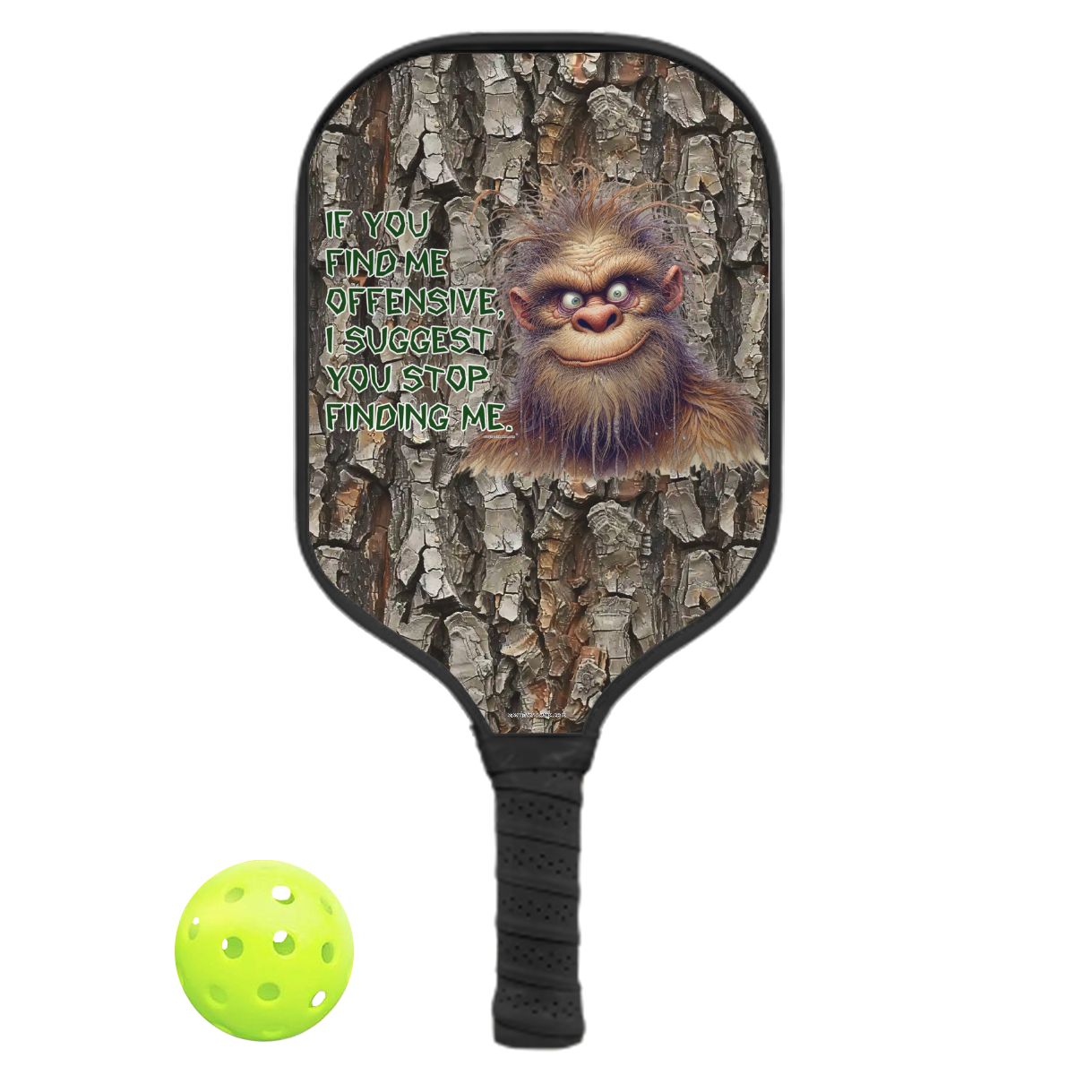 "If You Find Me Offensive..." Bigfoot Sasquatch Quote Pickleball Paddle