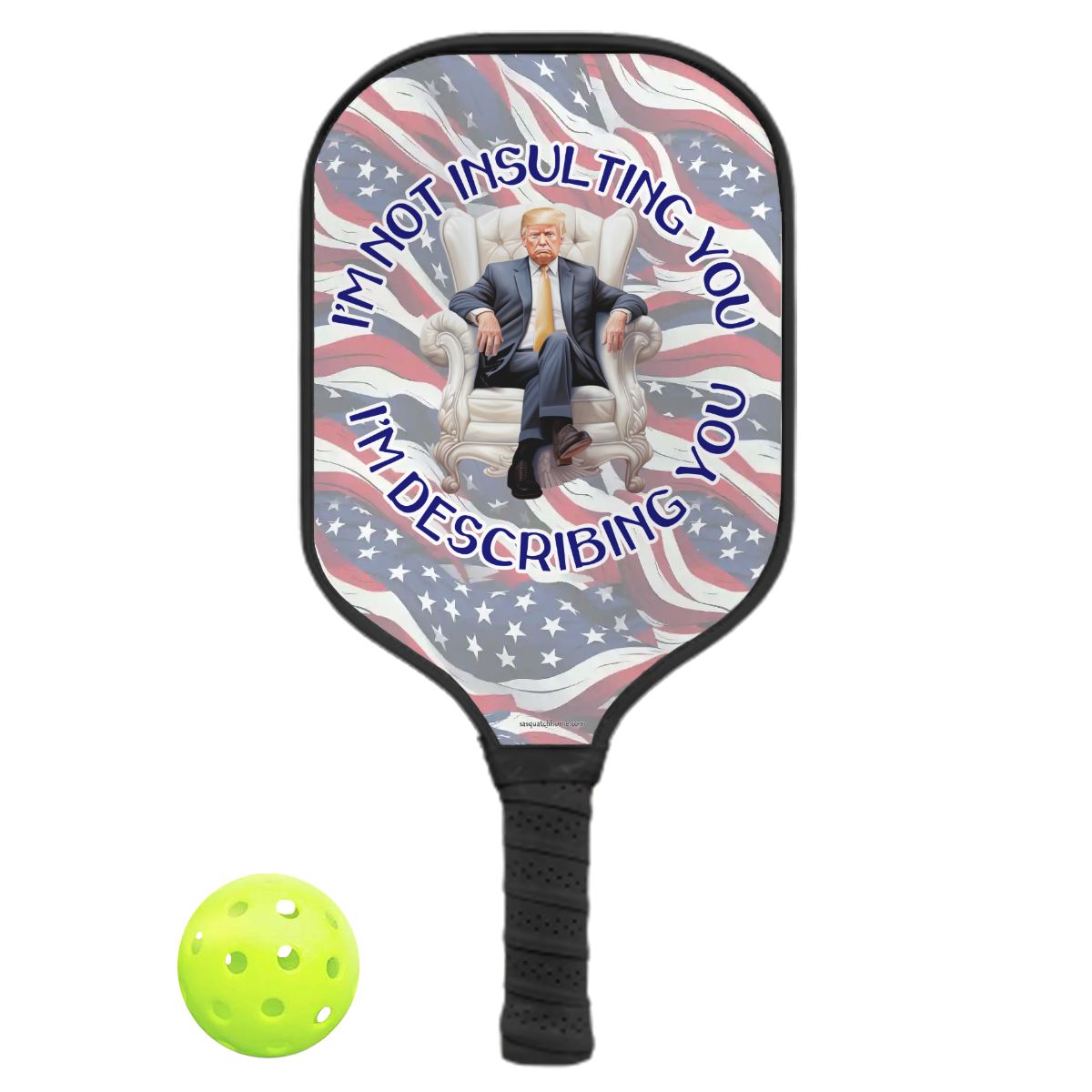 Donald Trump "I'm not insulting you", Pickleball Paddle