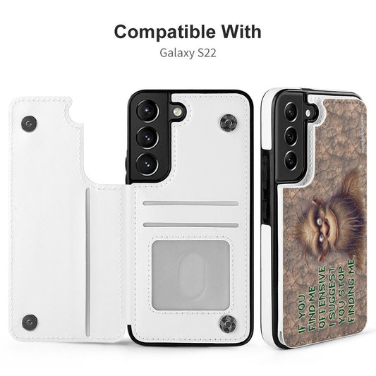 Sasquatch, Bigfoot "If you find me offensive", Samsung S22 Cell Phone Case / Folding Wallet
