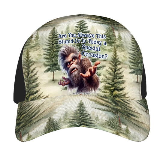 Bigfoot / Sasquatch "Are you always this stupid?" Baseball Cap, Polyester Twill