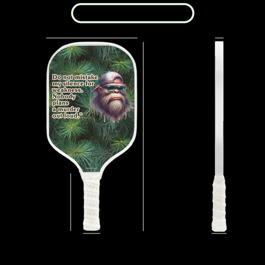 "No one plans a murder out loud" Bigfoot, Sasquatch Quote, Pickleball Paddle