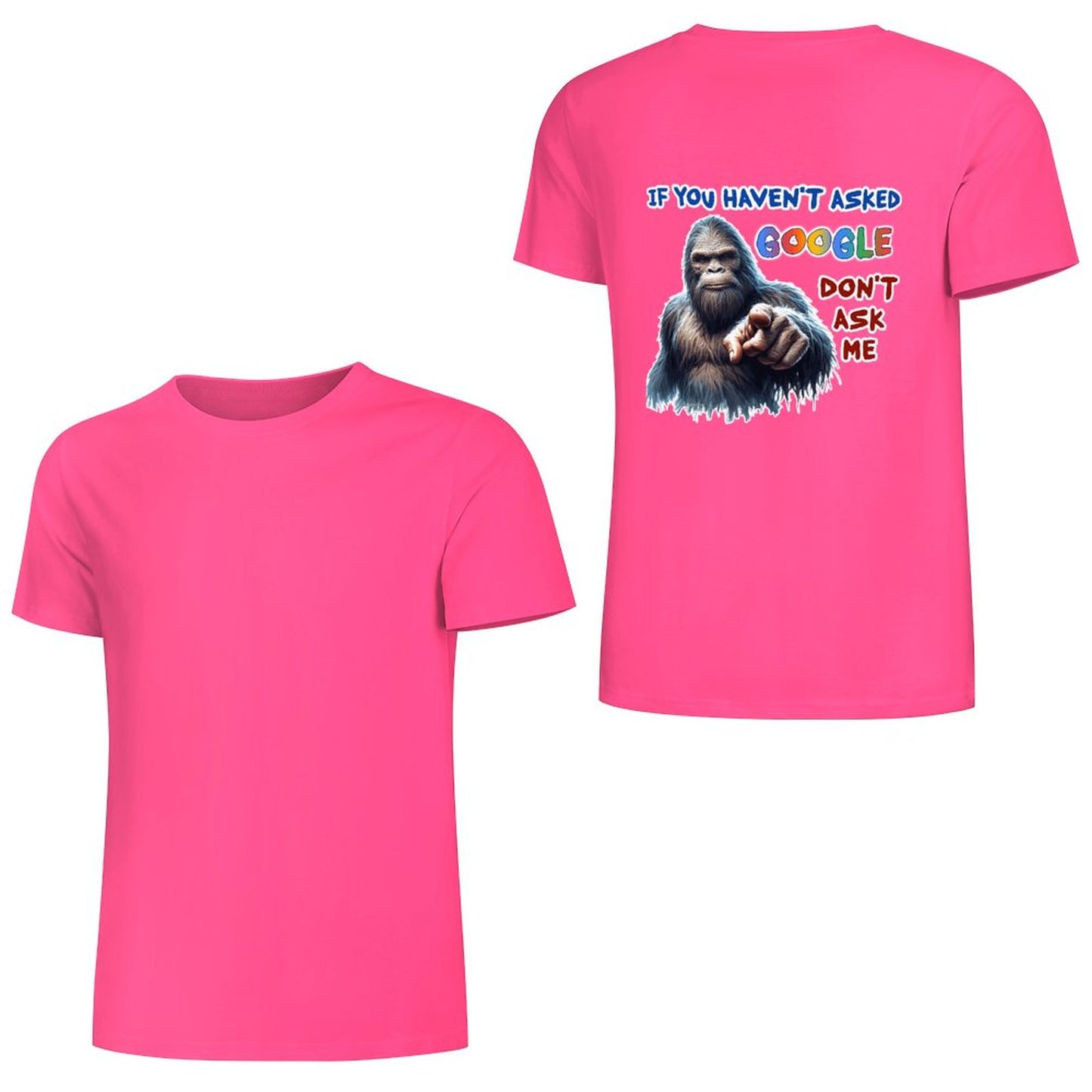 "If you haven't asked Google..", Bigfoot, Sasquatch, Unisex Cotton T-Shirt  BACK PRINT