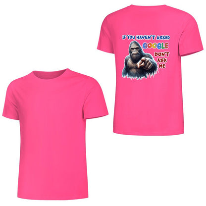 "If you haven't asked Google..", Bigfoot, Sasquatch, Unisex Cotton T-Shirt  BACK PRINT