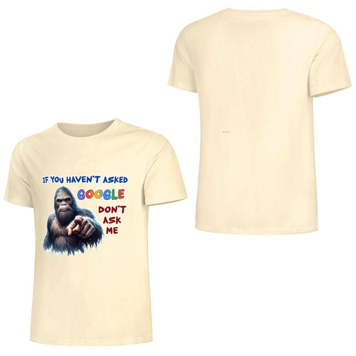"If you haven't asked Google..", Bigfoot, Sasquatch, Unisex Cotton T-Shirt FRONT PRINT