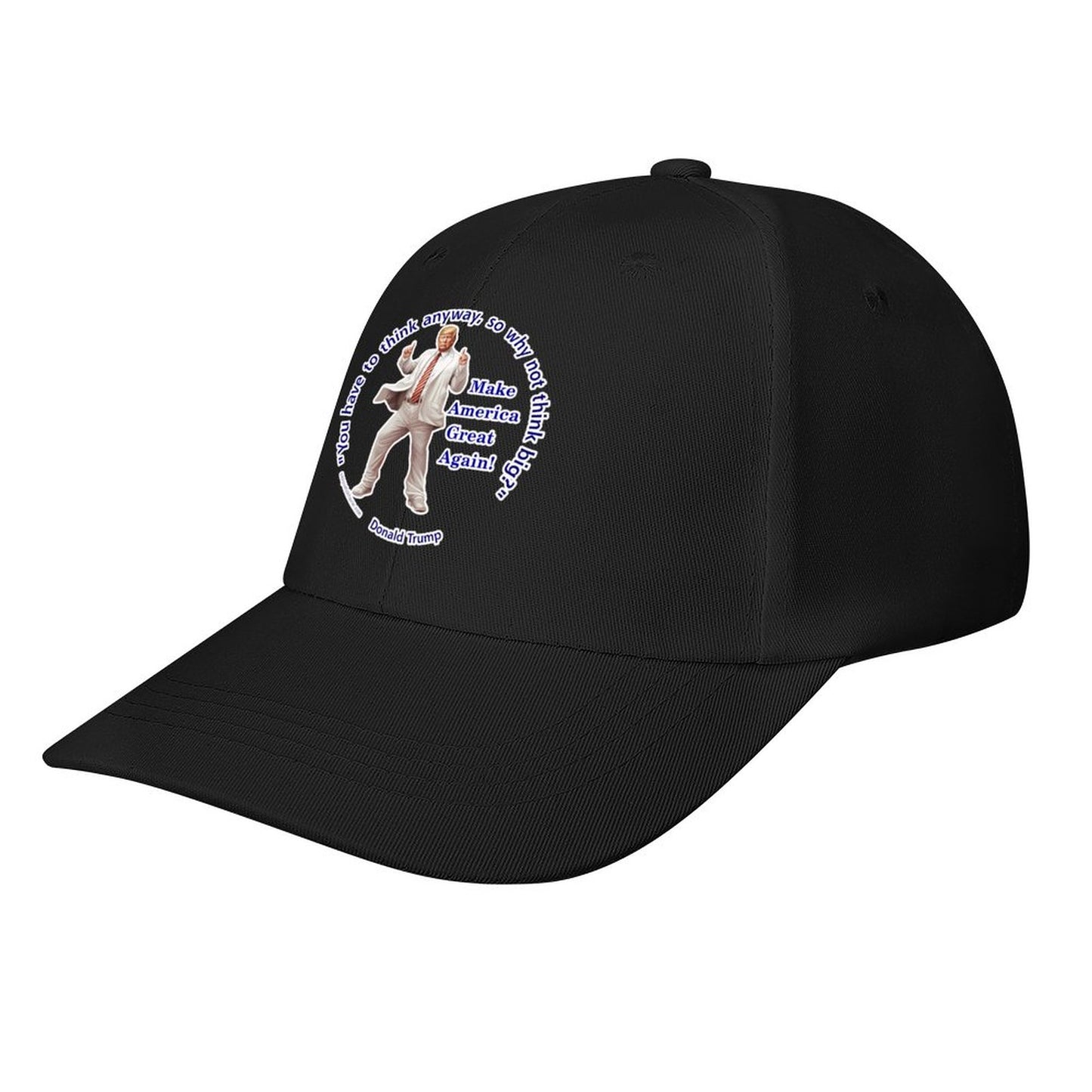 Donald Trump "You've got to think..", Baseball Cap – 8 Colors