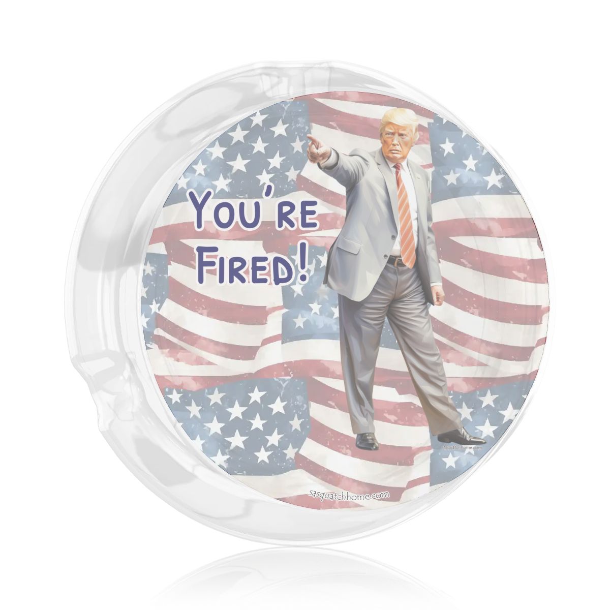 3 .3" Round, Lead Free Glass Ashtray - Donald Trump, "You're Fired"
