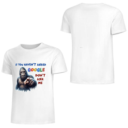 "If you haven't asked Google..", Bigfoot, Sasquatch, Unisex Cotton T-Shirt FRONT PRINT