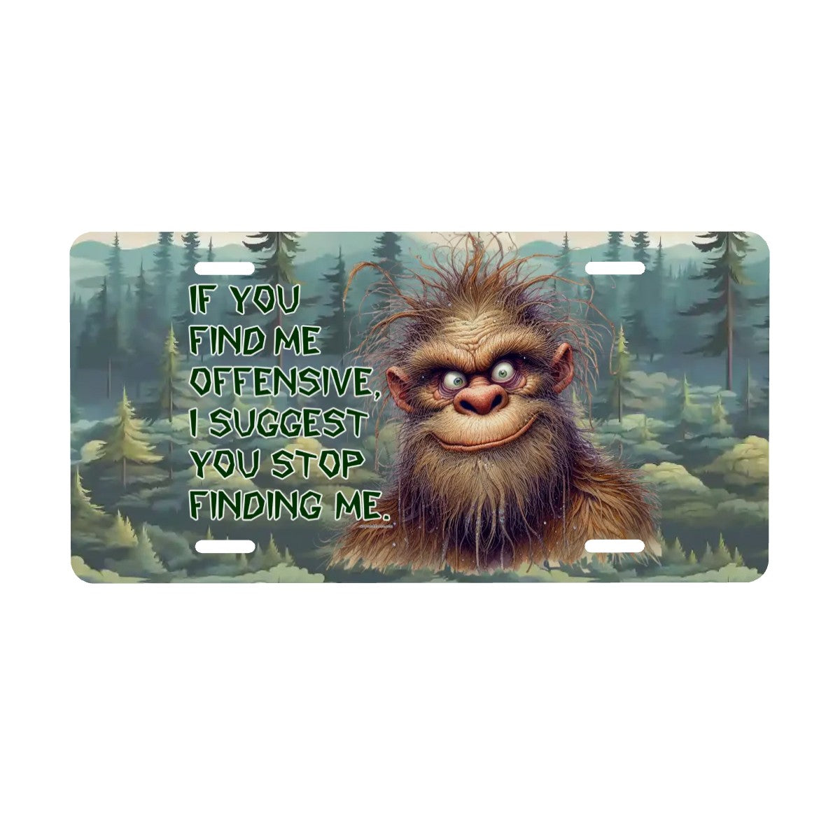 Bigfoot, Sasquatch, "If you find me offensive" - Automotive Vanity Plate, 12"x6", Aluminum License Plate
