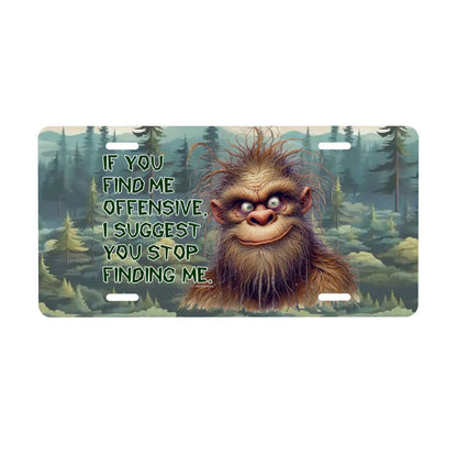 Bigfoot, Sasquatch, "If you find me offensive" - Automotive Vanity Plate, 12"x6", Aluminum License Plate