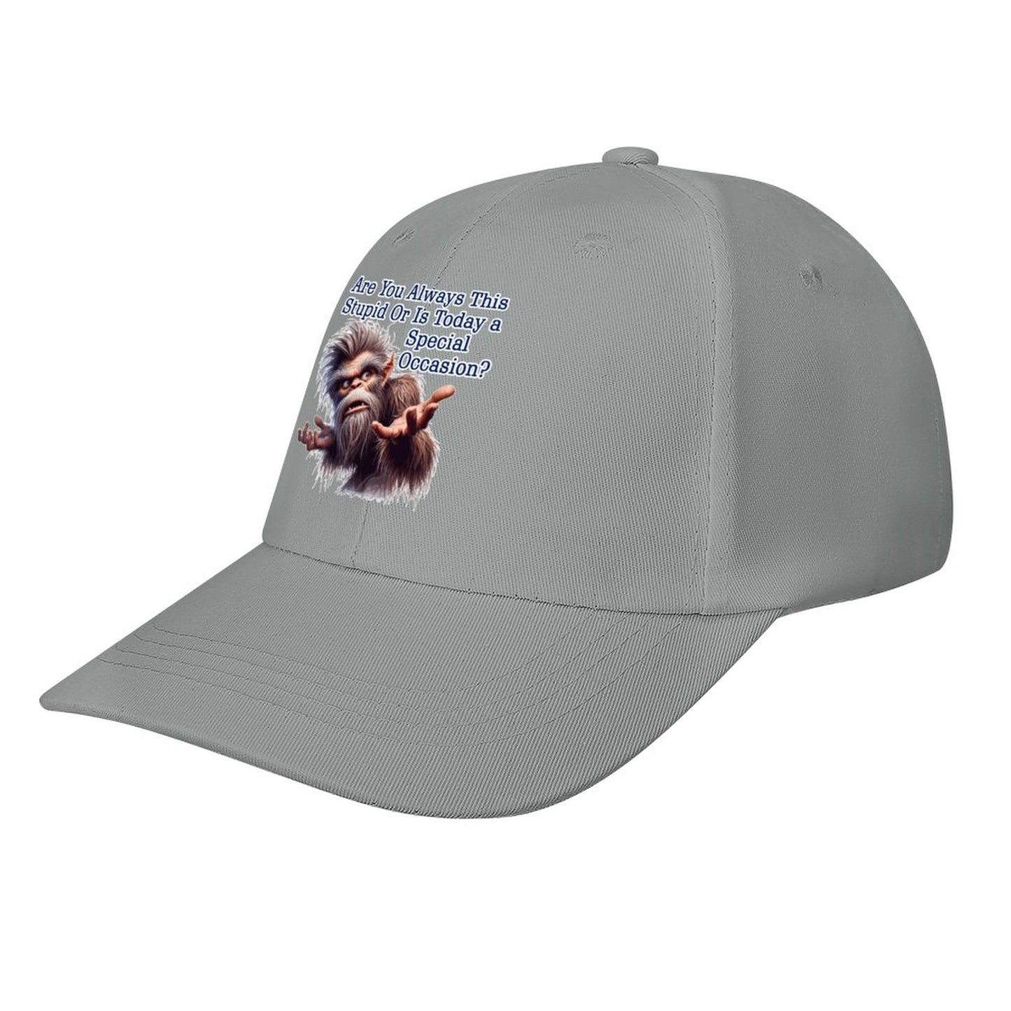 Bigfoot, Sasquatch, "Are you always this stupid..", Baseball Cap – 8 Colors