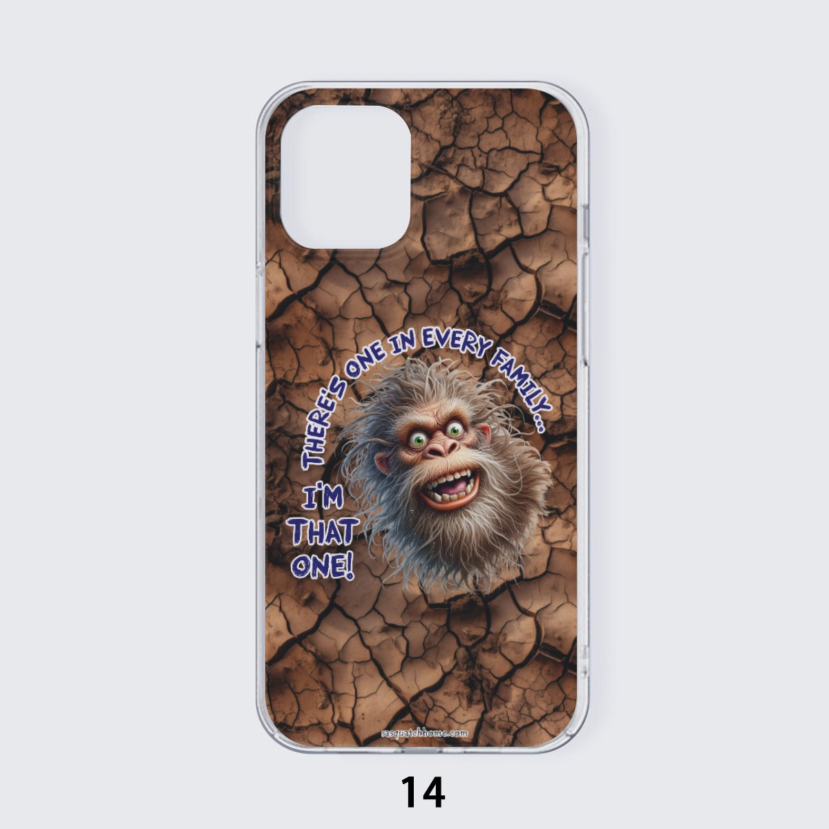 Bigfoot "There's One In Every Family" iPhone 14 15 Series Mobile Phone Case