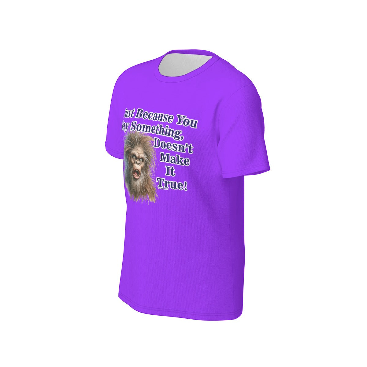 Bigfoot / Sasquatch, "Just because you say something", Unisex Short Sleeve O-Neck Cotton T Shirt