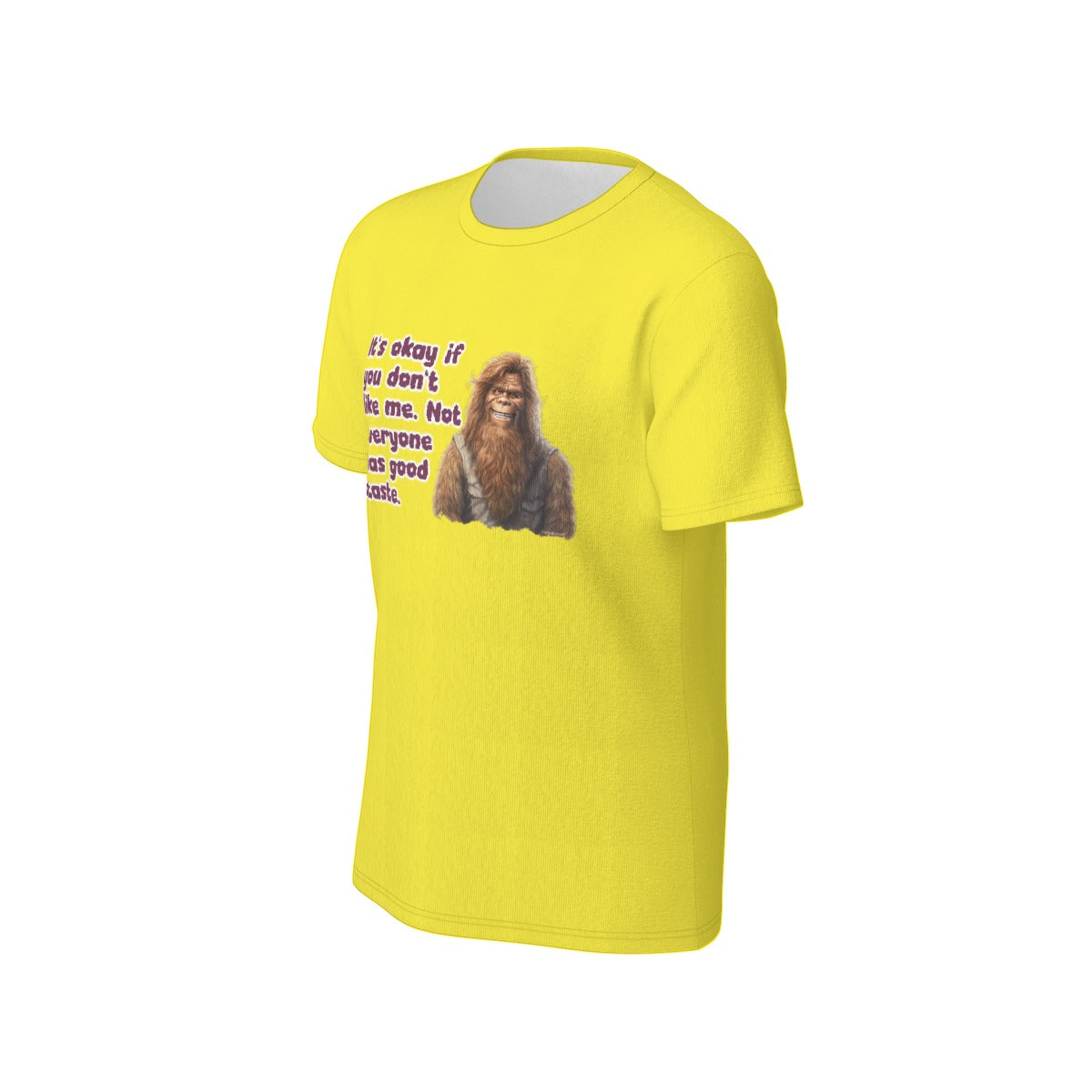 Bigfoot / Sasquatch "It's okay if you..",  O Neck Cotton T Shirt