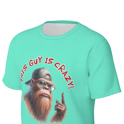 Bigfoot / Sasquatch "This guy is crazy", Unisex Short Sleeve O-Neck Cotton T Shirt