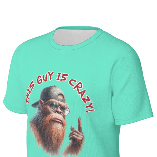 Bigfoot / Sasquatch "This guy is crazy", Unisex Short Sleeve O-Neck Cotton T Shirt
