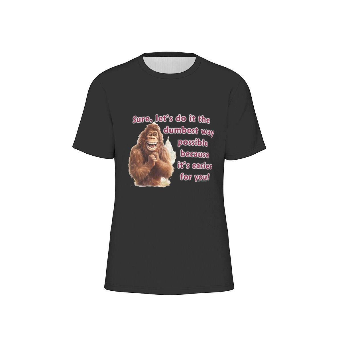 Bigfoot / Sasquatch, "Sure, let's do it..",  O Neck Cotton T Shirt