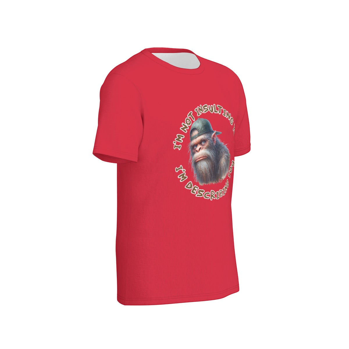 Bigfoot / Sasquatch "I'm not insulting you..", O Neck Cotton T Shirt