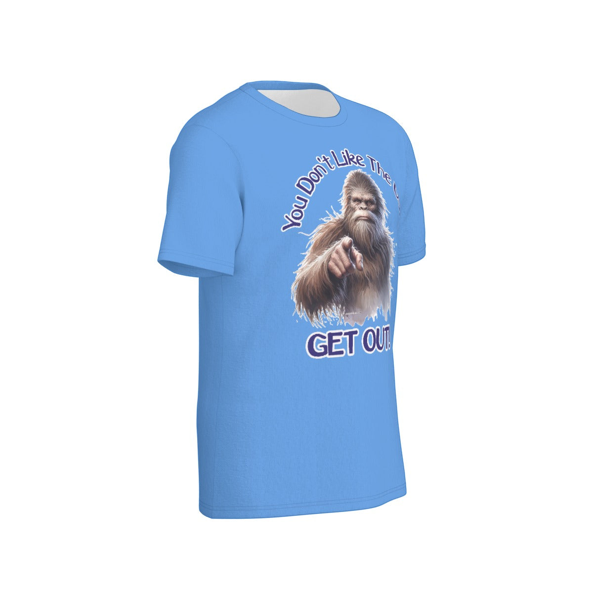 Bigfoot / Sasquatch "You don't like...", Unisex Short Sleeve O-Neck Cotton T Shirt