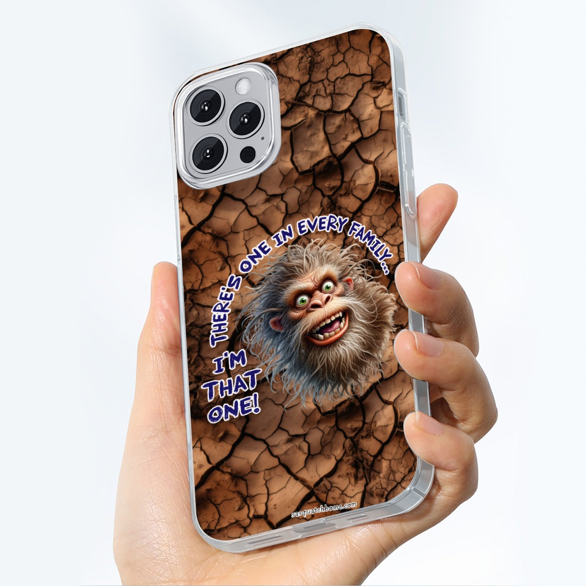Bigfoot "There's One In Every Family" iPhone 14 15 Series Mobile Phone Case