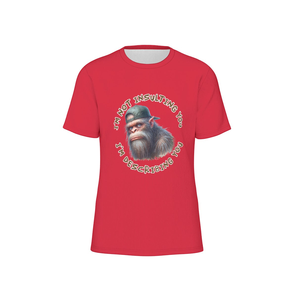 Bigfoot / Sasquatch "I'm not insulting you..", O Neck Cotton T Shirt