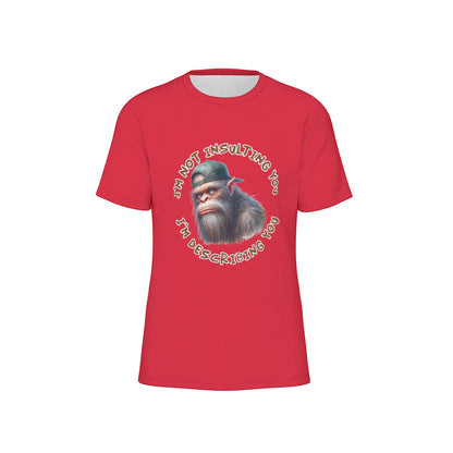 Bigfoot / Sasquatch "I'm not insulting you..", O Neck Cotton T Shirt