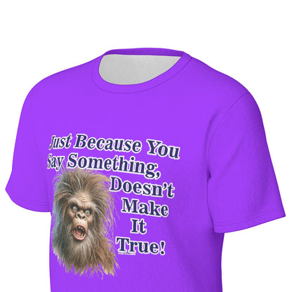 Bigfoot / Sasquatch, "Just because you say something", Unisex Short Sleeve O-Neck Cotton T Shirt
