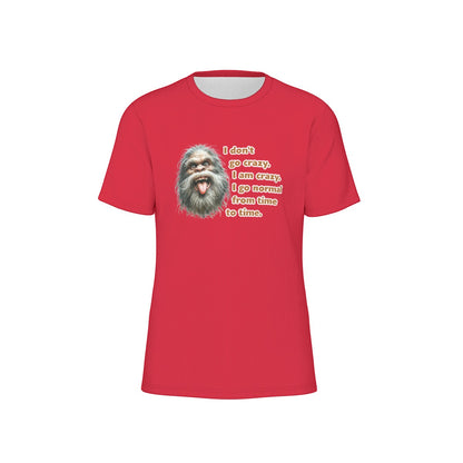 Bigfoot / Sasquatch "I don't go crazy..", O Neck Cotton T Shirt
