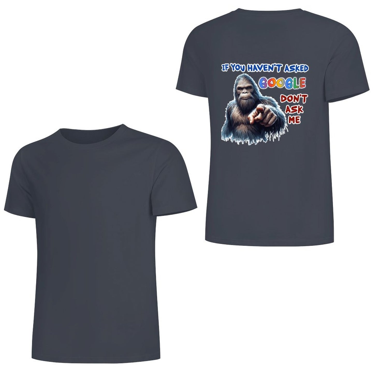 "If you haven't asked Google..", Bigfoot, Sasquatch, Unisex Cotton T-Shirt  BACK PRINT