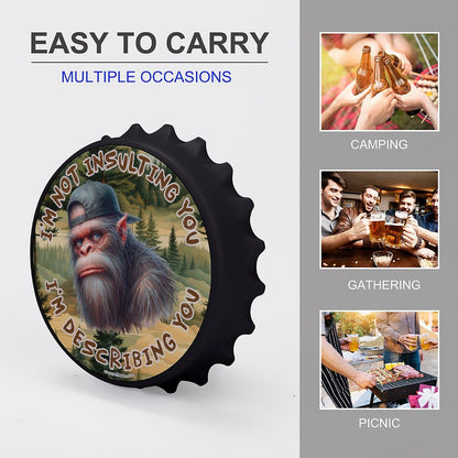 Bigfoot Sasquatch "I'm not insulting..", 3” Magnetic Can Opener / Coaster / Fridge Decor