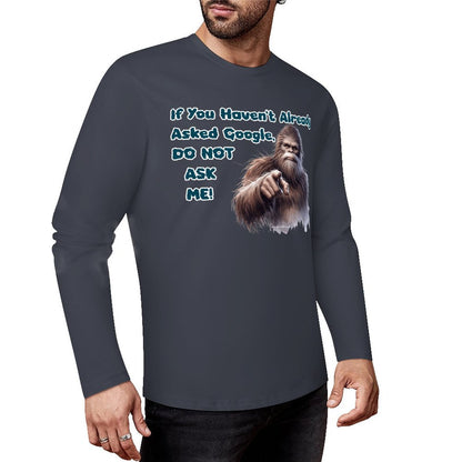 Bigfoot / Sasquatch, "If you haven't asked Google...", Cotton Unisex Long Sleeve T-shirt