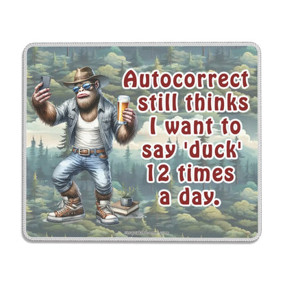 Bigfoot, Sasquatch, "Autocorrect still thinks..." Mouse Pad with Rubber Lock Edge