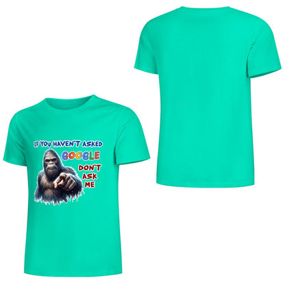 "If you haven't asked Google..", Bigfoot, Sasquatch, Unisex Cotton T-Shirt FRONT PRINT