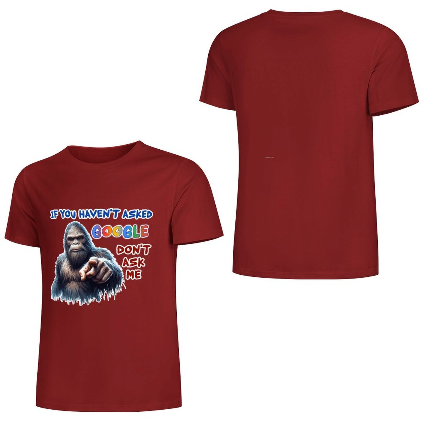 "If you haven't asked Google..", Bigfoot, Sasquatch, Unisex Cotton T-Shirt FRONT PRINT