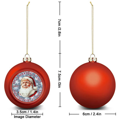 Donald Trump Santa "He's making a list..", Christmas Ball Ornament, Tree Decoration, Holiday Décor