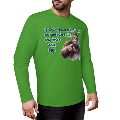 Bigfoot / Sasquatch, "If you haven't asked Google...", Cotton Unisex Long Sleeve T-shirt