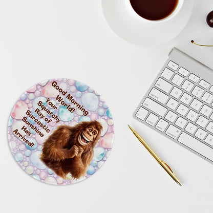 Bigfoot Sasquatch "Good Morning" Round Mouse Pad 8"