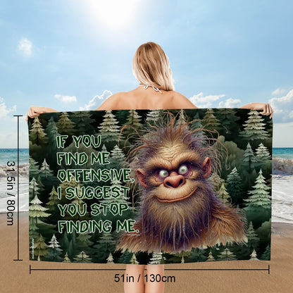 Bigfoot, Sasquatch, "If you find me offensive.." - 63” x 31.5” Microfiber Bath Sheet / Beach Towel