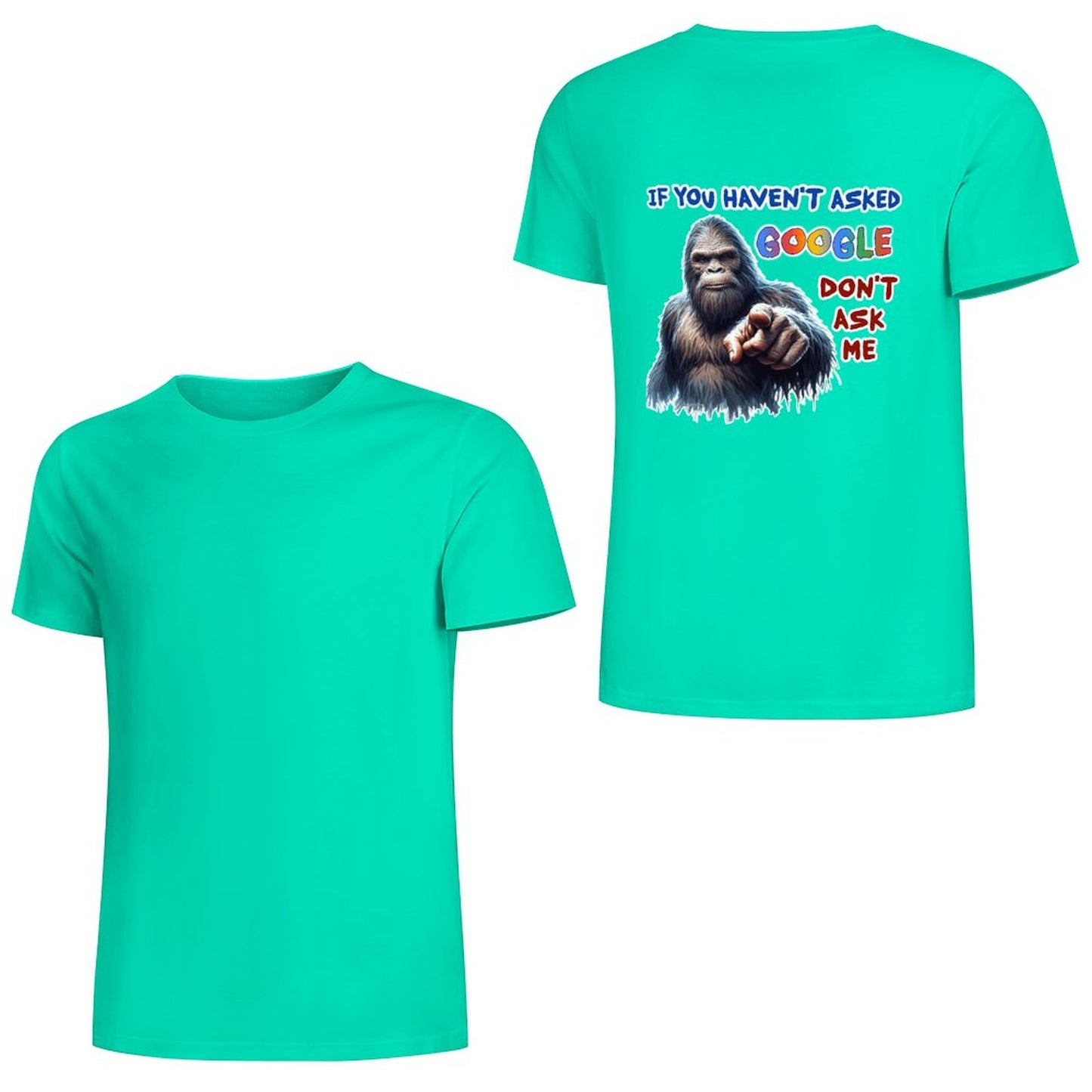 "If you haven't asked Google..", Bigfoot, Sasquatch, Unisex Cotton T-Shirt  BACK PRINT