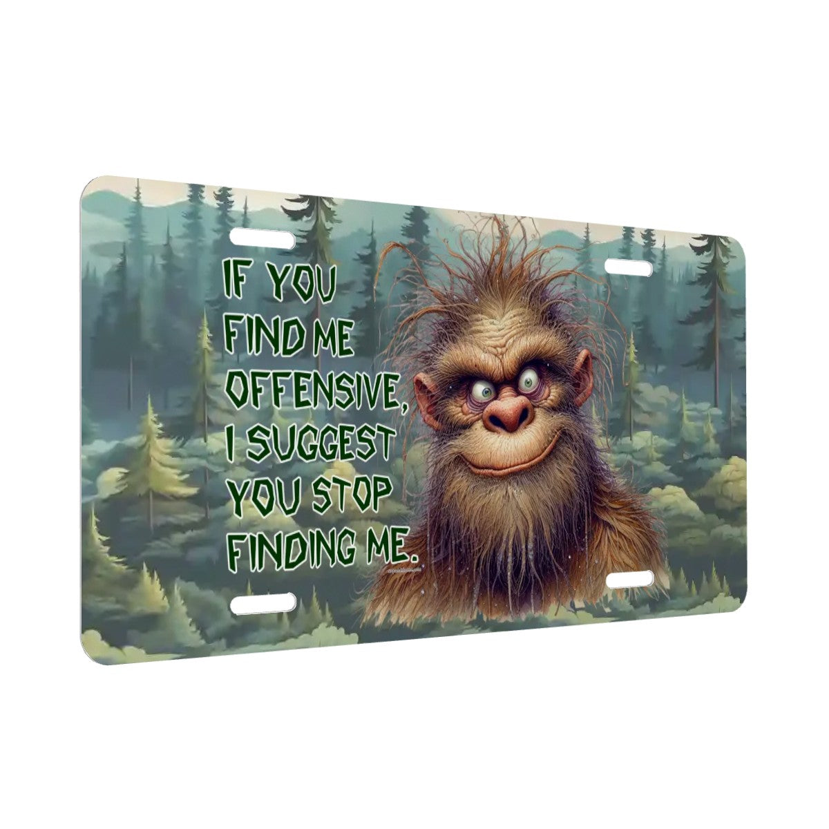 Bigfoot, Sasquatch, "If you find me offensive" - Automotive Vanity Plate, 12"x6", Aluminum License Plate