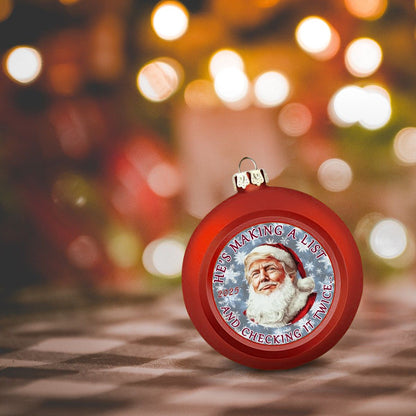 Donald Trump Santa "He's making a list..", Christmas Ball Ornament, Tree Decoration, Holiday Décor