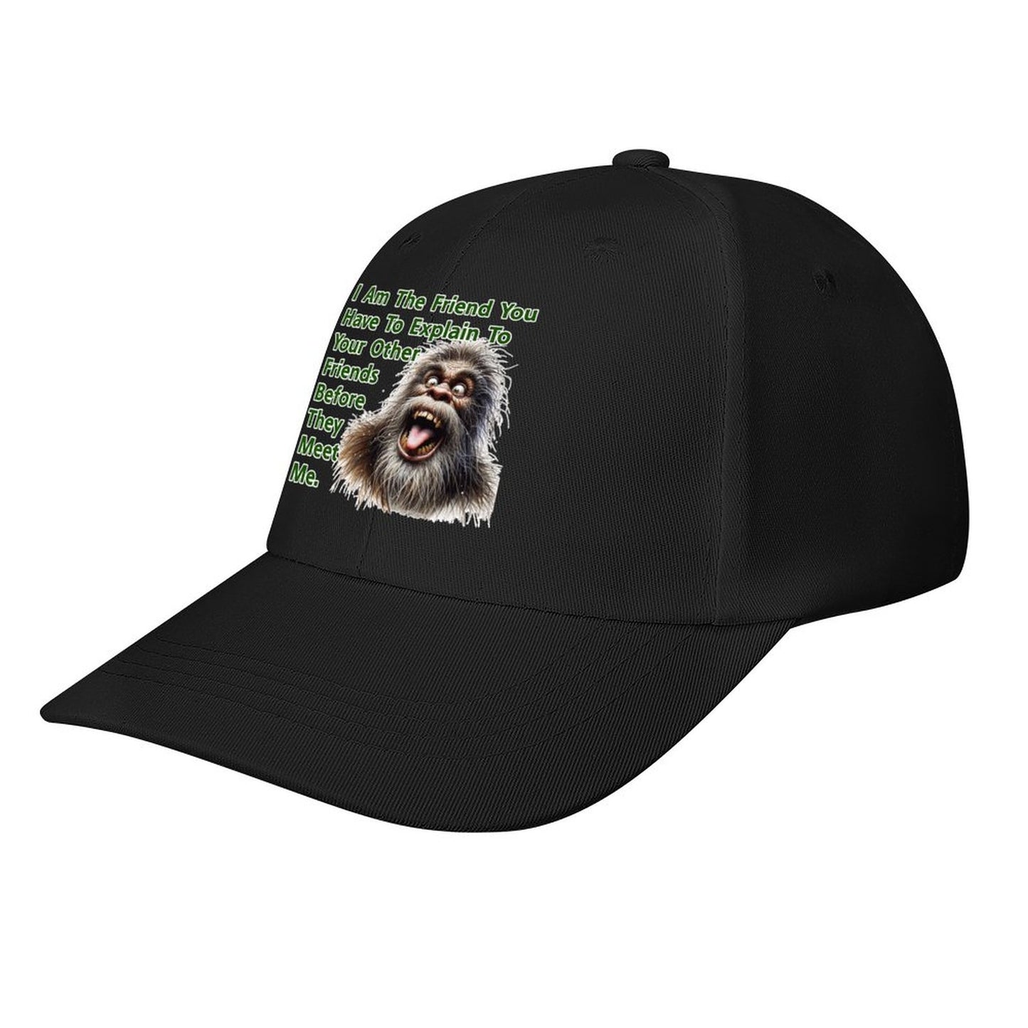 Bigfoot, Sasquatch “I'm that friend..", Baseball Cap – 8 Colors