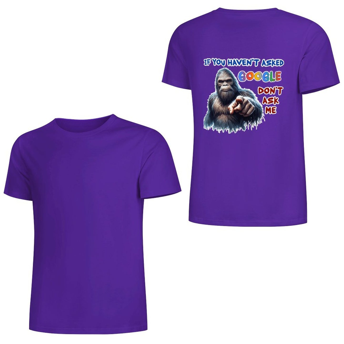 "If you haven't asked Google..", Bigfoot, Sasquatch, Unisex Cotton T-Shirt  BACK PRINT